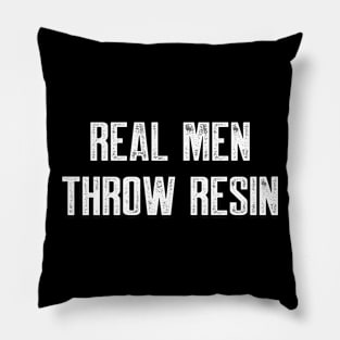 Real men throw resin Pillow