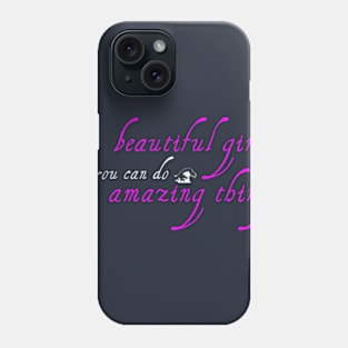 beautiful girl you can do amazing things Phone Case