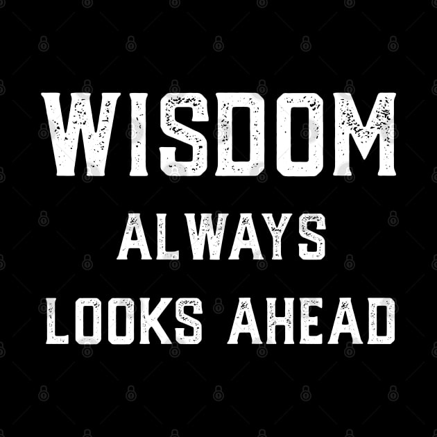 Wisdom Always Looks Ahead by islander