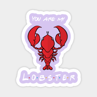 You're My Lobster Magnet