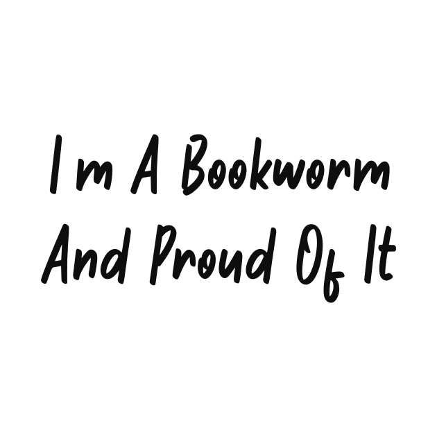 I am a bookworm and proud of it by Alea's