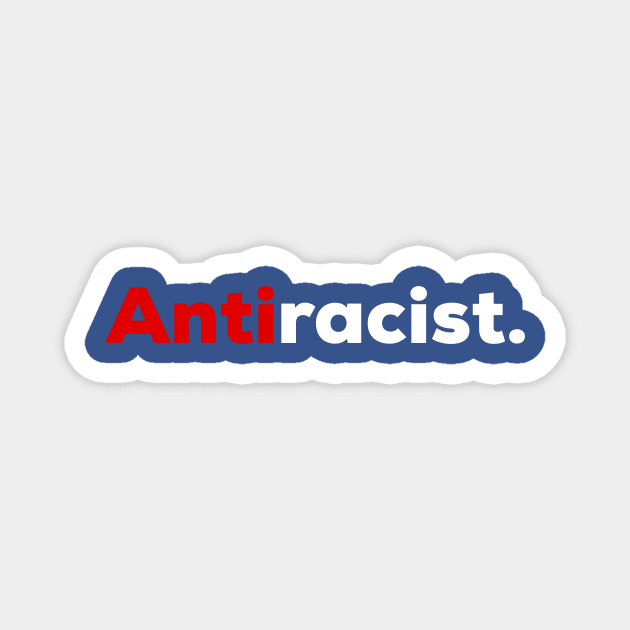 Antiracist Magnet by WildZeal