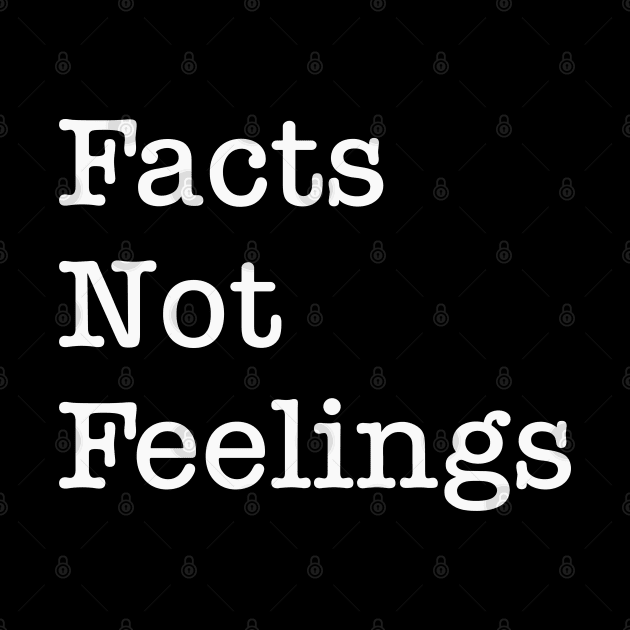 Facts Not Feelings by GrayDaiser