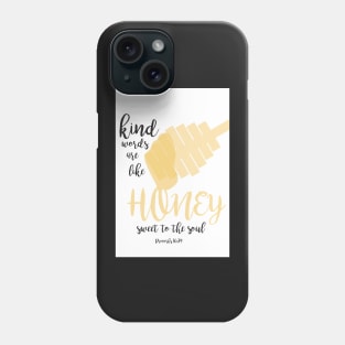 Kind Words Are Like HONEY! Phone Case