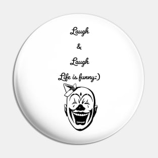 Laugh & Laugh, life is funny| CLOWN Pin