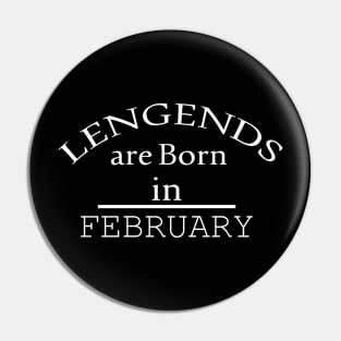 legends are born in february Pin