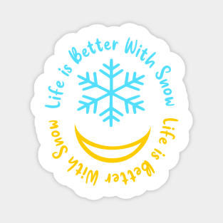 life is better with snow Magnet