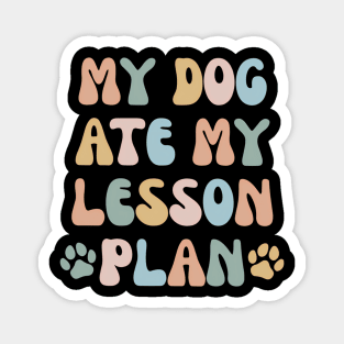 My Dog Ate My Lesson Plans Teacher Magnet