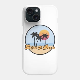 Lifes a beach Phone Case