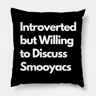 Introverted but Willing to Discuss Smooyacs Pillow