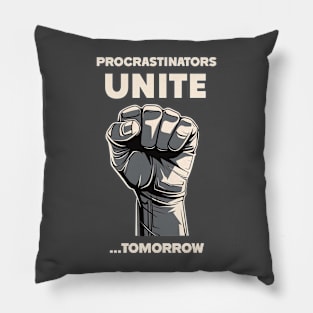 Procrastinators Unite! Tomorrow... or Maybe Later. Pillow