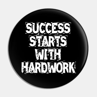 Success Starts With Hardwork Pin