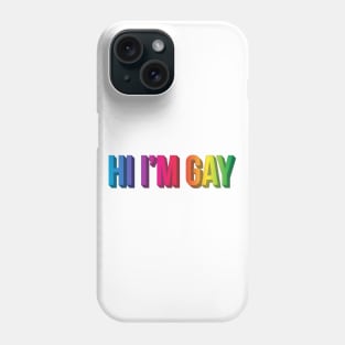Hi I'm Gay Phone Case
