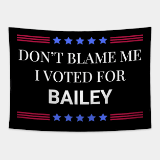 Don't Blame Me I Voted For Bailey Tapestry