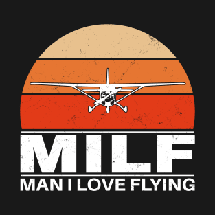 Milf Man I love Flying T-Shirt