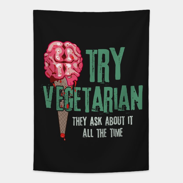 Try Vegetarian They Ask About It All The Time - Brain Ice Cream Graphic Tapestry by Xeire