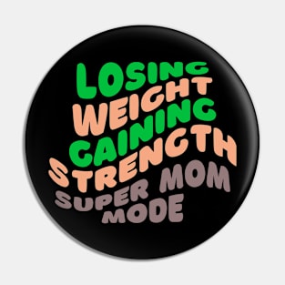 Losing Weight, Gaining Strength Super Mom Mode Fitness Pin