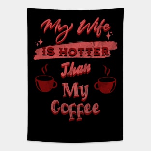 My Wife Is Hotter Than My Coffee TM ok Tapestry