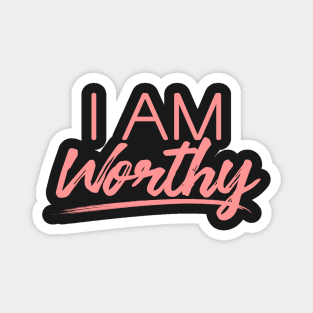 I AM WORTHY (PINK) Magnet