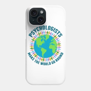 Psychologists Make the World Go Round Phone Case