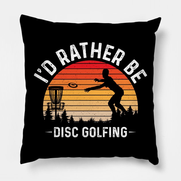 Id Rather Be Disc Golfing Funny Disc Golf Player Pillow by Visual Vibes