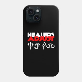 Healers Adjust - Funny gift joke Roles in MMORPG games Phone Case