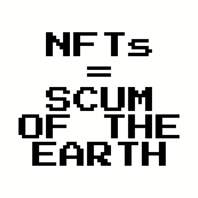 NFTs = scum of the earth by CrazyCreature