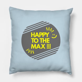 HAPPY TO THE MAX - Light Theme Pillow