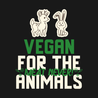 Vegan For The Animals - Meat Never T-Shirt