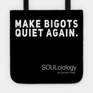 Make Bigots Quiet Again. Tote