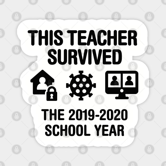 This teacher survived the 2019 2020 school year Magnet by LaundryFactory