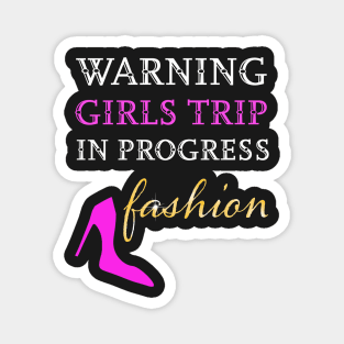 Warning girls trip in progress Magnet