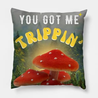 You Got Me Trippin' Pillow