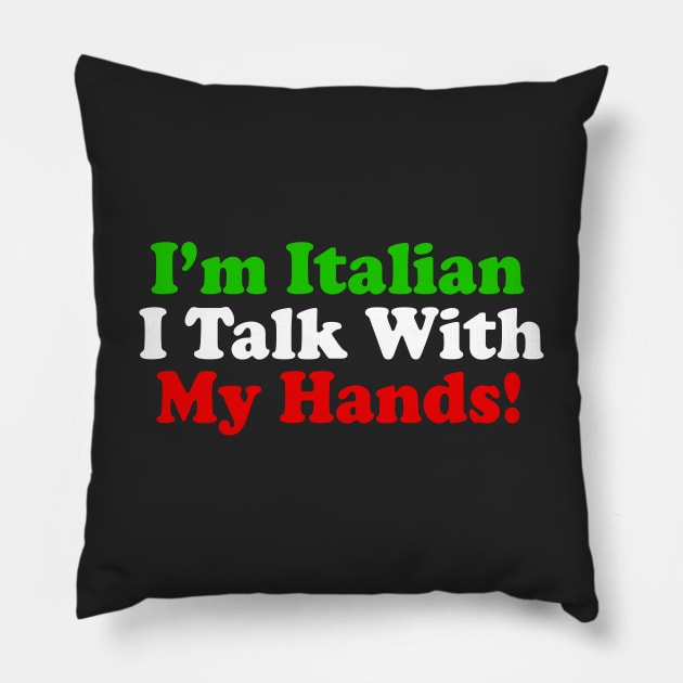 I'm Italian I Talk With My Hands - Italian Pride Gift Pillow by DankFutura