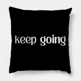 Keep going Pillow