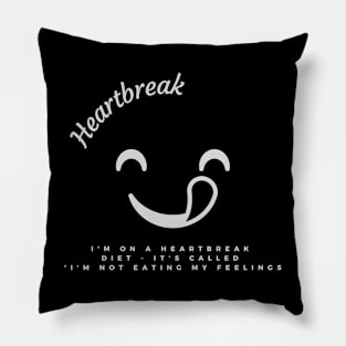 I'm on a heartbreak  diet - it's called Pillow