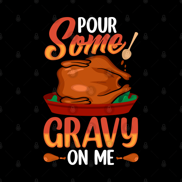 Pour Some Gravy On Me by MZeeDesigns