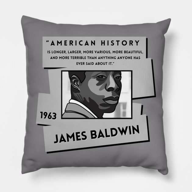 History Quote: "American History is more..." - James Baldwin Pillow by History Tees