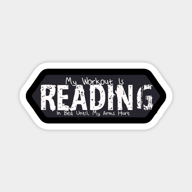 My Workout Is Reading In Bed Until My Arms Hurt Gift for Book Reading Lovers Magnet by Tetsue
