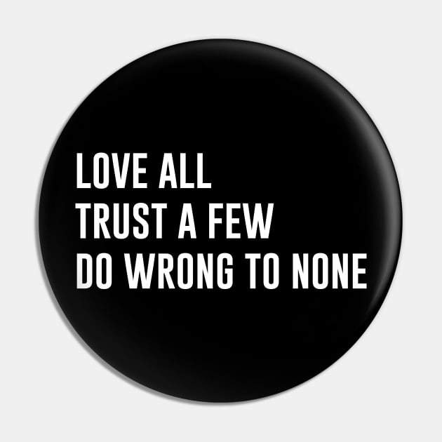 Love All Trust A Few Do Wrong To None Pin by sewwani