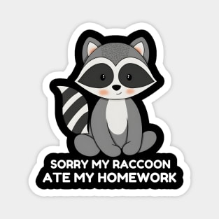 Sorry My Raccoon Ate My Homework Magnet