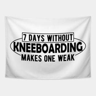 Kneeboarding - 7 days without kneeboarding makes one weak Tapestry