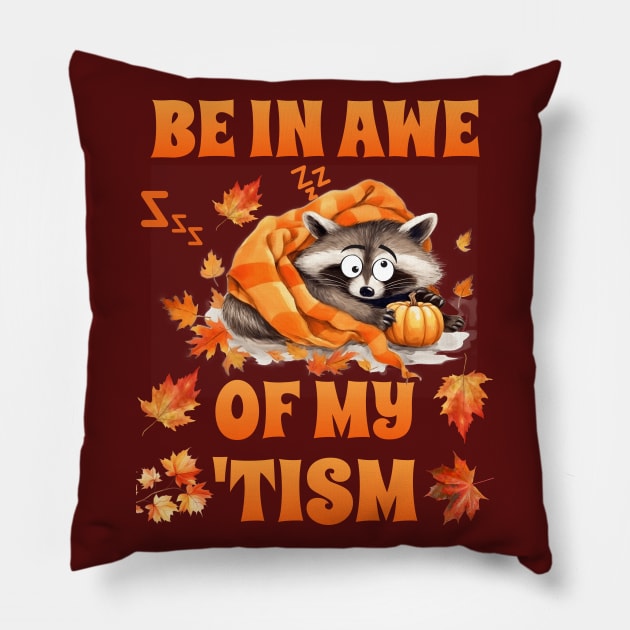 Be In Awe Of My 'Tism Pillow by mieeewoArt