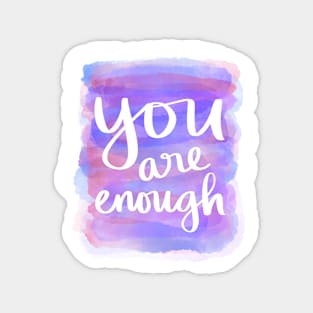 You Are Enough Magnet