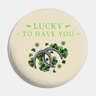 Lucky to have you Pin