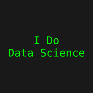 I Do Data Science T-Shirt