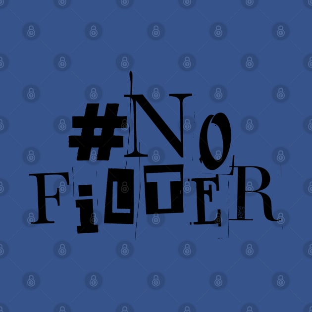 "No Filter" Punk Vibes Tee! by SocietyTwentyThree