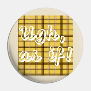 Clueless - As If! Pin