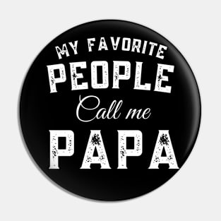 My Favorite People Call Me Papa Family Love Fathers Day Pin