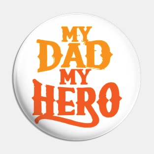 My Dad, My Hero Pin